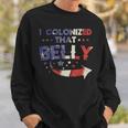 I Colonized That Belly 4Th Of July Pregnancy Dad Matching 1 Sweatshirt Gifts for Him