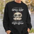 I Dont Have Gray Hair I Have Wisdom Highlights Funny Gray Funny Gifts Sweatshirt Gifts for Him