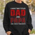 I Have Two Titles Dad And Papa Funny Christmas Gift Sweatshirt Gifts for Him