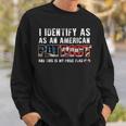 I Identify As An American Patriot And This Is My Pride Flag Sweatshirt Gifts for Him
