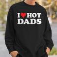 I Love Hot Dads Funny Red Heart Love Dads Sweatshirt Gifts for Him