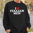 I Love Italian Men Sweatshirt Gifts for Him