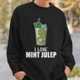 I Love Mint Julep Cocktail Drink Alcohol Lover Sweatshirt Gifts for Him
