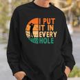 I Put It In Every Hole Golf Golfing Golfer Funny Player Sweatshirt Gifts for Him