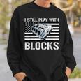 I Still Play With Blocks American Flag Car Auto Mechanic Gift For Mens Sweatshirt Gifts for Him