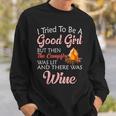 I Tried To Be A Good Girl But Campfire And Wine Camping Sweatshirt Gifts for Him