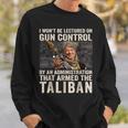 I Wont Be Lectured On Gun Control Funny Biden Taliban Gun Funny Gifts Sweatshirt Gifts for Him