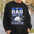 If Dad Cant Fix It No Man Can Happy Papa Father Day Sweatshirt Gifts for Him