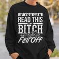 If You Can Read This The Bitch Fell Off Motorcycle Sweatshirt Gifts for Him