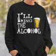 Ill Bring The Alcohol Novelty Gift Sweatshirt Gifts for Him