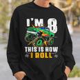 Im 8 This Is How I Roll Monster Truck 8Th Birthday Boys Funny Birthday Gifts Sweatshirt Gifts for Him