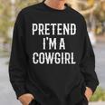 Im A Cowgirl Costume Gift For Her Women Halloween Couple Sweatshirt Gifts for Him