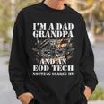 Im A Dad Grandpa And An Eod Tech Nothing Scares Me Sweatshirt Gifts for Him