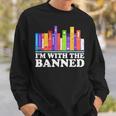 I'm With The Banned Books I Read Banned Books Lovers Library Sweatshirt Gifts for Him