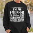 I'm An Engineer I'm Always Right Sweatshirt Gifts for Him