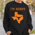 I'm Horny Texas Merch Sweatshirt Gifts for Him