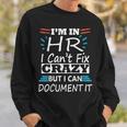 Im In Hr I Cant Fix Crazy But I Can Document It Funny Hr Sweatshirt Gifts for Him