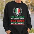 Im Italian We Dont Call The Cops We Call Family Mafia Sweatshirt Gifts for Him