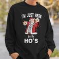 I'm Just Here For The Ho's Rude Christmas Santa Sweatshirt Gifts for Him