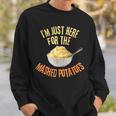 I'm Just Here For The Mashed Potatoes Thanksgiving Sweatshirt Gifts for Him