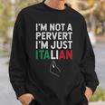 Im Not A Pervert Im Just Italian Funny Italian Sweatshirt Gifts for Him