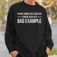 Im Not Completely Useless Bad Example Sarcasm Sweatshirt Gifts for Him