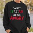 Im Not Italian Im Just Angry-Loud Italian Family Sweatshirt Gifts for Him