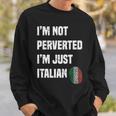 Im Not Perverted Im Just Italian Vintage Italy Funny Sweatshirt Gifts for Him