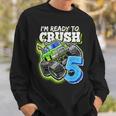 Im Ready To Crush 5 Monster Truck 5Th Birth Boys Sweatshirt Gifts for Him