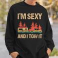 Im Sexy And I Tow It Bigfoot Camp Trees Hike Hiking Camping IT Funny Gifts Sweatshirt Gifts for Him