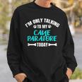 I'm Only Talking To My Cane Paratore Today Sweatshirt Gifts for Him