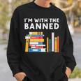 Im With The Banned Books I Read Banned Books Lovers Sweatshirt Gifts for Him