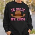 In Dolly We Trust Cowboy Cowgirl Hat In Dolly We Trust Sweatshirt Gifts for Him