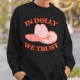 In Dolly We Trust Pink Hat Cowgirl Western 90S Music Funny Sweatshirt Gifts for Him