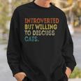 Introverted But Willing To Discuss Cats Lovers Kitten Sweatshirt Gifts for Him