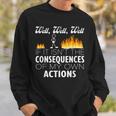 Well If It Isn't The Consequences Of My Own Actions Stickman Sweatshirt Gifts for Him