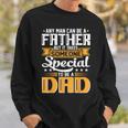 It Takes Someone Special To Be A Dad Fathers Day Sweatshirt Gifts for Him