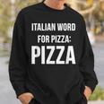 Italian Word For Pizza Pizza Sweatshirt Gifts for Him