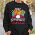 Its A Birdie Thing You Wouldnt Understand Funny Birdie Sweatshirt Gifts for Him