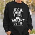 Its A Everett Thing You Wouldnt Get It Family Last Name Sweatshirt Gifts for Him