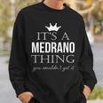 Its A Medrano Thing You Wouldnt Get It Medrano Last Name Funny Last Name Designs Funny Gifts Sweatshirt Gifts for Him