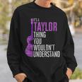 Its A Taylor Thing You Wouldnt Understand Funny Taylor Sweatshirt Gifts for Him