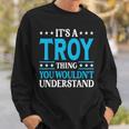 Its A Troy Thing Wouldnt Understand Personal Name Troy Sweatshirt Gifts for Him