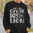 It's Great Day To Be A Lion School Quote Sport Animal Lover Sweatshirt Gifts for Him
