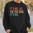 Its Me Hi I'm The Dad Its Me Fathers Day Daddy Sweatshirt Gifts for Him