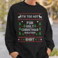 It's Too Hot For Ugly Christmas Sweaters Xmas Pajama Sweatshirt Gifts for Him