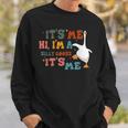 Its Me Hi Im A Silly Goose Its Me Funny Sweatshirt Gifts for Him
