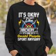 It's Okay If You Don't Like Archery Bow Archer Bowhunting Sweatshirt Gifts for Him