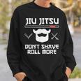 Jiu Jitsu Don't Shave Roll More Bjj Brazilian Jiu Jitsu T-S Sweatshirt Gifts for Him