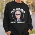 Joe Biden Is Not My President Funny Anti Joe Biden Sweatshirt Gifts for Him